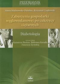 Zaburzenia gospodarki węglowodanowej po cukrzycy ciężarnych. Autor: Malinowska-Polubiec Aneta, Czajkowski Krzysztof. ZdrowePodejscie.pl Okładka książki Zaburzenia gospodarki węglowodanowej po cukrzycy ciężarnych