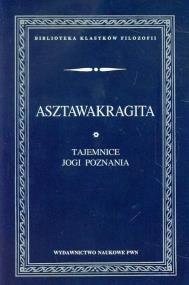 Asztawakragita Tajemnice jogi poznania. Autor: Opracowanie zbiorowe. ZdrowePodejscie.pl Okładka książki Asztawakragita Tajemnice jogi poznania