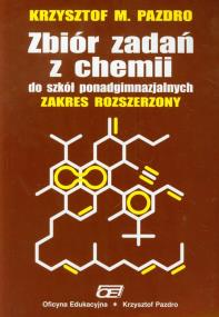 Chemia LO zb.zadań zak.rozszerzony Pazdro OE. Autor: Pazdro Krzysztof M.. ZdrowePodejscie.pl Okładka książki Chemia LO zb.zadań zak.rozszerzony Pazdro OE
