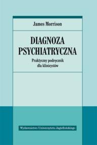 Diagnoza psychiatryczna. Praktyczny podręcznik. Autor: James Morrison. ZdrowePodejscie.pl Okładka książki Diagnoza psychiatryczna. Praktyczny podręcznik