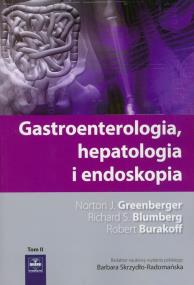 Gastroenterologia hepatologia i endoskopia tom 2. Autor: Greenberger Norton J, Blumberg Richard S., Burakoff Robert. ZdrowePodejscie.pl Okładka książki Gastroenterologia hepatologia i endoskopia tom 2