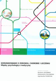 Okładka książki Komunikowanie o zdrowiu, chorobie i leczeniu
