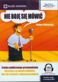 Nie boję się mówić - Audiobook. Autor: Ważyński Robert. ZdrowePodejscie.pl Okładka książki Nie boję się mówić - Audiobook