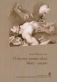 Okładka książki O etyczny wymiar relacji lekarz - pacjent