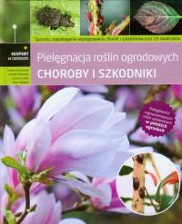 Okładka książki Pielęgnacja roślin ogrodowych. Choroby i szkodniki