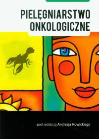Pielęgniarstwo onkologiczne. Autor: Andrzej Nowicki (red.). ZdrowePodejscie.pl Okładka książki Pielęgniarstwo onkologiczne