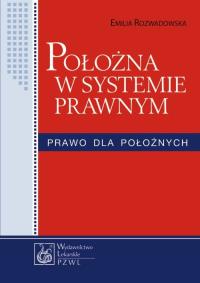Położna w systemie prawnym. Autor: Rozwadowska Emilia. ZdrowePodejscie.pl Okładka książki Położna w systemie prawnym