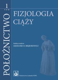 Okładka książki Położnictwo tom 1 Fizjologia ciąży