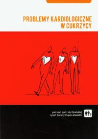 Problemy kardiologiczne w cukrzycy. Autor: Danuta Pupek-Musialik (red.), Ida Kinalska (red.). ZdrowePodejscie.pl Okładka książki Problemy kardiologiczne w cukrzycy
