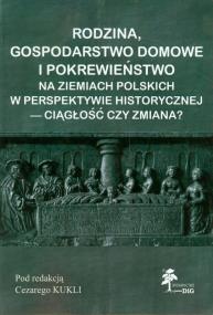 Opakowanie Rodzina, gospodarstwo domowe i pokrewieństwo na ziemiach polskich w perspektywie historycznej - ciągłość czy zmiana?