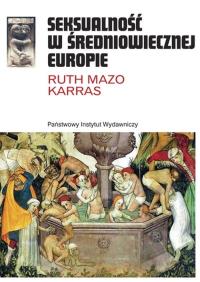 Seksualność w średniowiecznej Europie. Autor: Ruth Mazo Karras. ZdrowePodejscie.pl Okładka książki Seksualność w średniowiecznej Europie