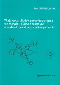 Okładka książki Właściwości układów nanodyspersyjnych w obecności liniowych polimerów o bardzo dużym stopniu spolimeryzowania