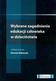 Opakowanie Wybrane zagadnienia edukacji człowieka w dzieciństwie