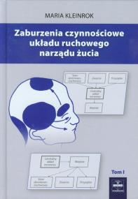 Zaburzenia czynnościowe układu ruchowego narządu żucia tom 1. Autor: Kleinrok Maria. ZdrowePodejscie.pl Okładka książki Zaburzenia czynnościowe układu ruchowego narządu żucia tom 1
