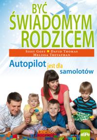 Okładka książki Być świadomym rodzicem. Autopilot...