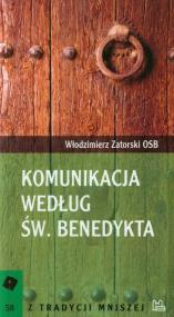 Komunikacja według św. Benedykta. Autor: Zatorski Włodzimierz. ZdrowePodejscie.pl Okładka książki Komunikacja według św. Benedykta