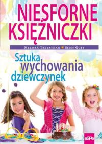 Okładka książki Niesforne księżniczki. Sztuka wychowania dziewczyn