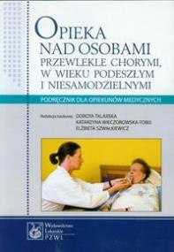 Opieka nad osobami przewlekle chorymi w wieku podeszłym i niesamodzielnymi. Wydawca: PZWL. ZdrowePodejscie.pl Opakowanie Opieka nad osobami przewlekle chorymi w wieku podeszłym i niesamodzielnymi