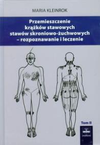 Przemieszczenia krążków stawowych stawów skroniowo-żuchwowych tom 2. Autor: Kleinrok Maria. ZdrowePodejscie.pl Okładka książki Przemieszczenia krążków stawowych stawów skroniowo-żuchwowych tom 2