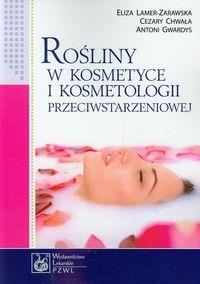 Rośliny w kosmetyce i kosmetologii przeciwstarzeniowej. Autor: Cezary Chwała, Antoni Gwardys. ZdrowePodejscie.pl Okładka książki Rośliny w kosmetyce i kosmetologii przeciwstarzeniowej