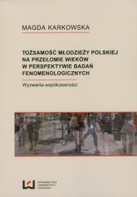 Okładka książki Tożsamości młodzieży polskiej na przełomie wieków w perspektywie badań fenomenologicznych