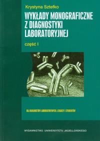 Wykłady monograficzne z diagnostyki laboratoryjnej część 1. Autor: Sztefko Krystyna. ZdrowePodejscie.pl Okładka książki Wykłady monograficzne z diagnostyki laboratoryjnej część 1