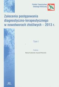 Opakowanie Zalecenia postępowania diagnostyczno-terapeutycznego w nowotworach złośliwych - 2013 Tom 1