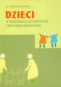 Okładka książki Dzieci w rodzinach zastępczych i dysfunkcjonalnych