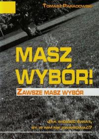 Okładka książki Masz wybór Zawsze masz wybór Jak widzieć świat by w nim nie zwariować