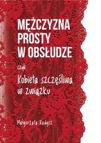 Okładka książki Mężczyzna prosty w obsłudze