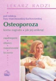 Osteoporoza. Komu zagraża. Jak jej unikać PZWL. Autor: Ewa Marcinowska-Suchowierska. ZdrowePodejscie.pl Okładka książki Osteoporoza. Komu zagraża. Jak jej unikać PZWL