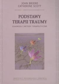 Okładka książki Podstawy terapii traumy Diagnoza i metody terapeutyczne