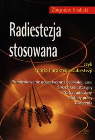 Okładka książki Radiestezja stosowana, czyli teoria i praktyka...