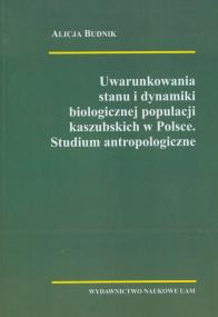 Okładka książki Uwarunkowania stanu i dynamiki biologicznej populacji kaszubskich w Polsce