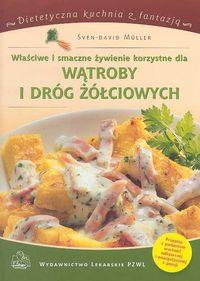 Właściwe i smaczne żywienie korzystne dla wątroby i dróg żółciowych. Autor: Muller Sven-David. ZdrowePodejscie.pl Okładka książki Właściwe i smaczne żywienie korzystne dla wątroby i dróg żółciowych