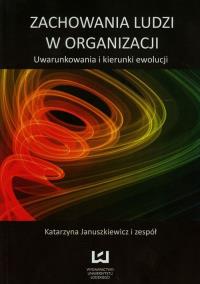 Zachowania ludzi w organizacji. Autor: Januszkiewicz Katarzyna. ZdrowePodejscie.pl Okładka książki Zachowania ludzi w organizacji