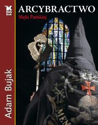 Okładka książki Arcybractwo Męki Pańskiej Biały Kruk