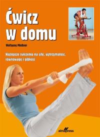 Ćwicz w domu. Autor: Wolfgang Miessner. ZdrowePodejscie.pl Okładka książki Ćwicz w domu