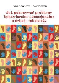 Okładka książki Jak pokonywać problemy behawioralne i emocjonalne