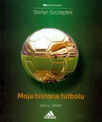 Okładka książki Moja historia futbolu t.1