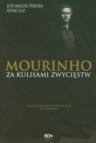 Mourinho Za kulisami zwycięstw. Autor: Pereira Luis Miguel Luz Nuno. ZdrowePodejscie.pl Okładka książki Mourinho Za kulisami zwycięstw
