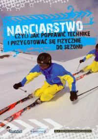 Okładka książki Narciarstwo czyli jak poprawić technikę i przygotować się fizycznie do sezonu
