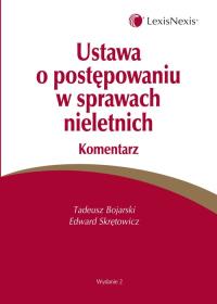 Ustawa o postępowaniu w sprawach nieletnich Komentarz. Autor: Bojarski Tadeusz, Skrętowicz Edward. ZdrowePodejscie.pl Okładka książki Ustawa o postępowaniu w sprawach nieletnich Komentarz
