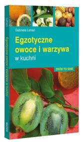 Okładka książki Zrób to sam. Egzotyczne owoce i warzywa w kuchni