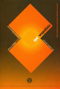 Okładka książki Żyć wspólnie odkrywać Innego przeciwdziałać zniewoleniu realizować wspólne cele