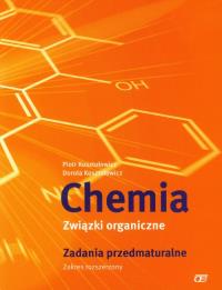 Chemia LO Związki organiczne Zadania przedmatur.. Autor: Piotr Kosztołowicz, Dorota Kosztołowicz. ZdrowePodejscie.pl Okładka książki Chemia LO Związki organiczne Zadania przedmatur.
