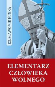 Elementarz człowieka wolnego. Autor: Kunka Sławomir. ZdrowePodejscie.pl Okładka książki Elementarz człowieka wolnego