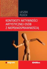 Konteksty aktywności artystycznej osób z niepełn.. Autor: Ploch Leszek. ZdrowePodejscie.pl Okładka książki Konteksty aktywności artystycznej osób z niepełn.