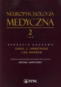 Neuropsychologia medyczna. Tom 2. Autor: Carol Armstrong, Lisa Morrow. ZdrowePodejscie.pl Okładka książki Neuropsychologia medyczna. Tom 2