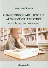 Okładka książki O roli przykładu, wzoru, autorytetu i mistrza